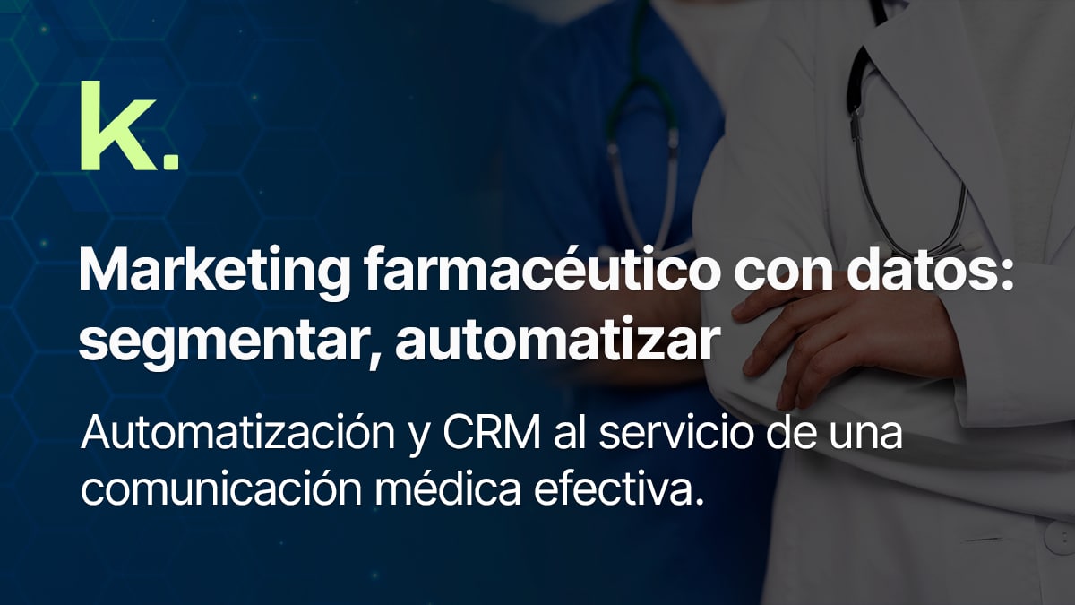 Marketing farmacéutico con datos: segmentar, automatizar.