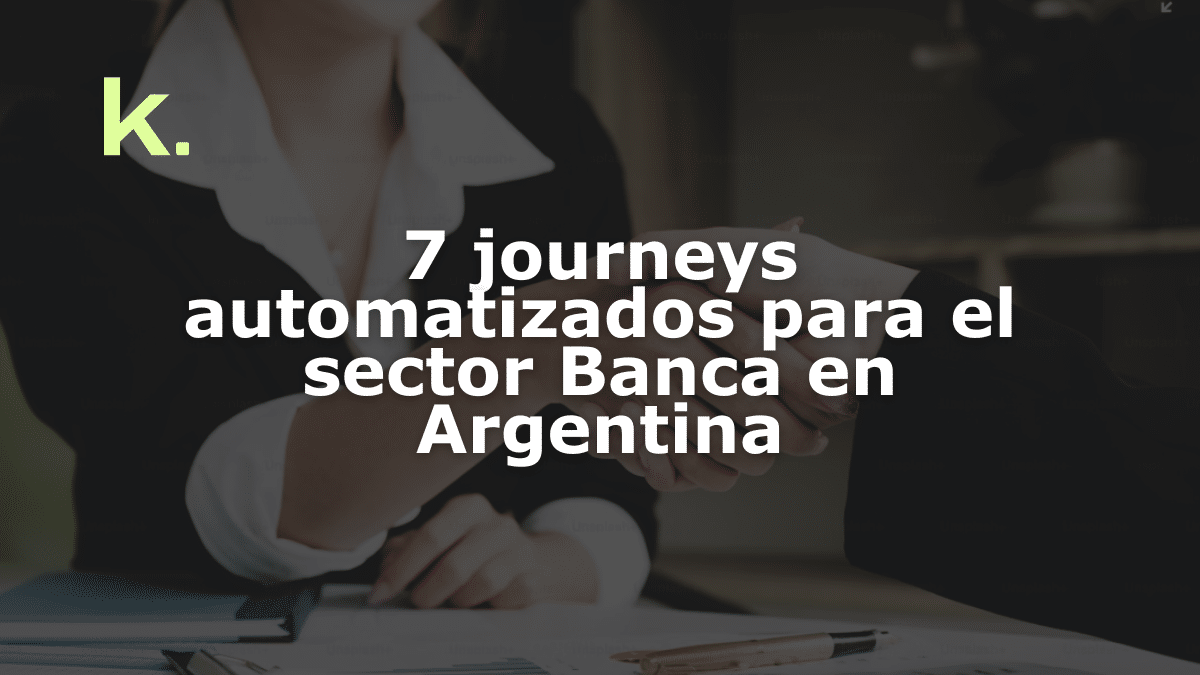 7 journeys automatizados para el sector Banca en Argentina