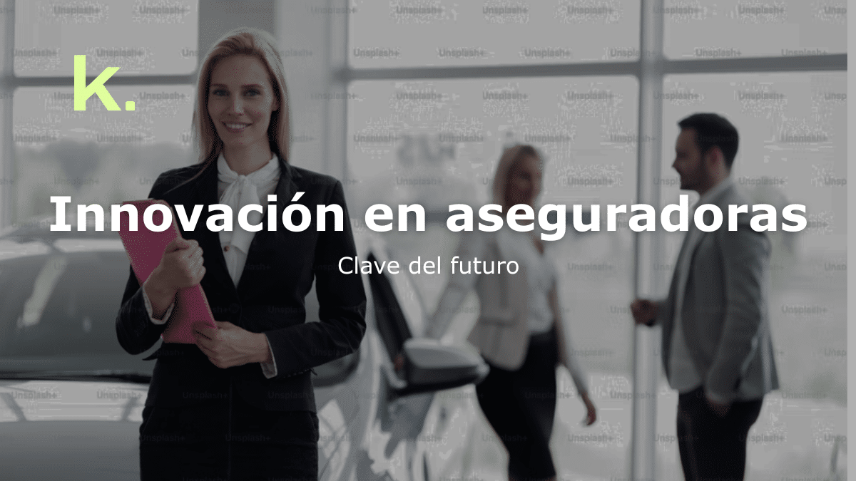 Innovación en aseguradoras: Clave del futuro
