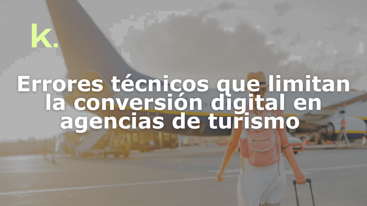 Errores técnicos que limitan la conversión digital en agencias de turismo en Argentina