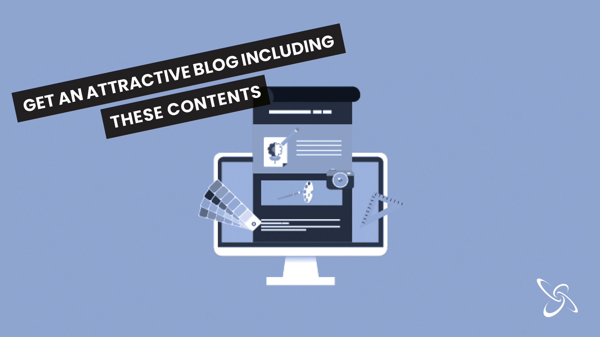Get an attractive blog including these contents