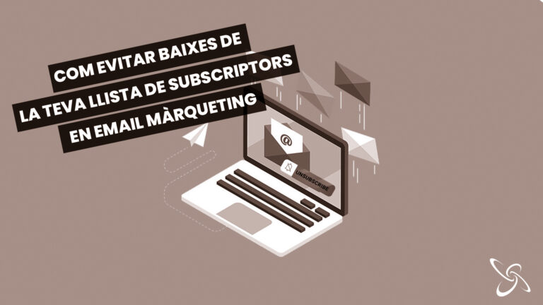 com evitar baixes de la teva llista de subscriptors en email màrqueting
