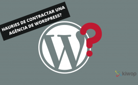 Hauries de contractar una agència de WordPress?