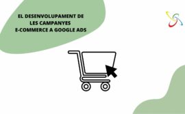 El desenvolupament de les campanyes d’e-commerce a Google Ads