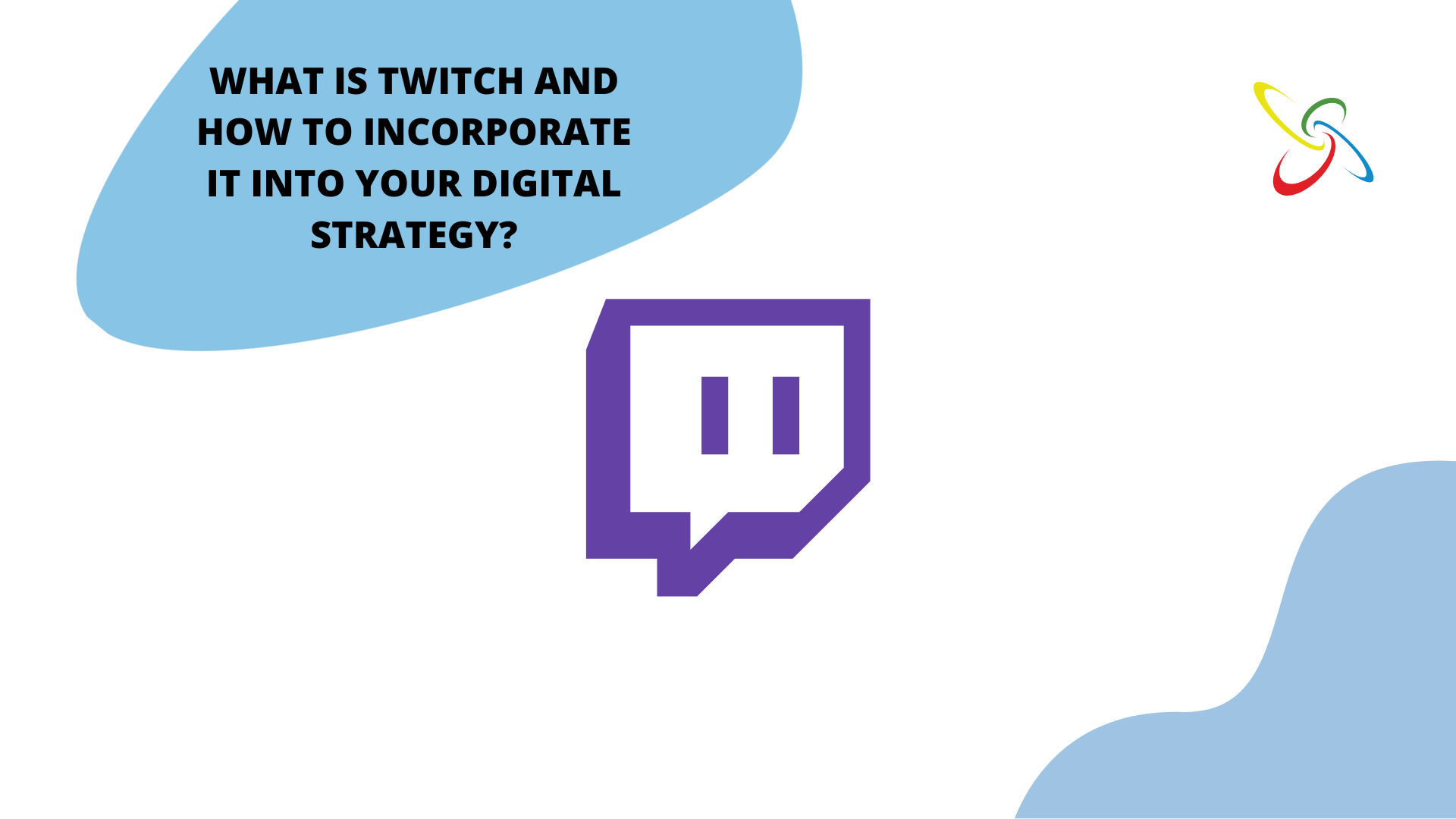 What it is and how to incorporate Twitch into your digital strategy