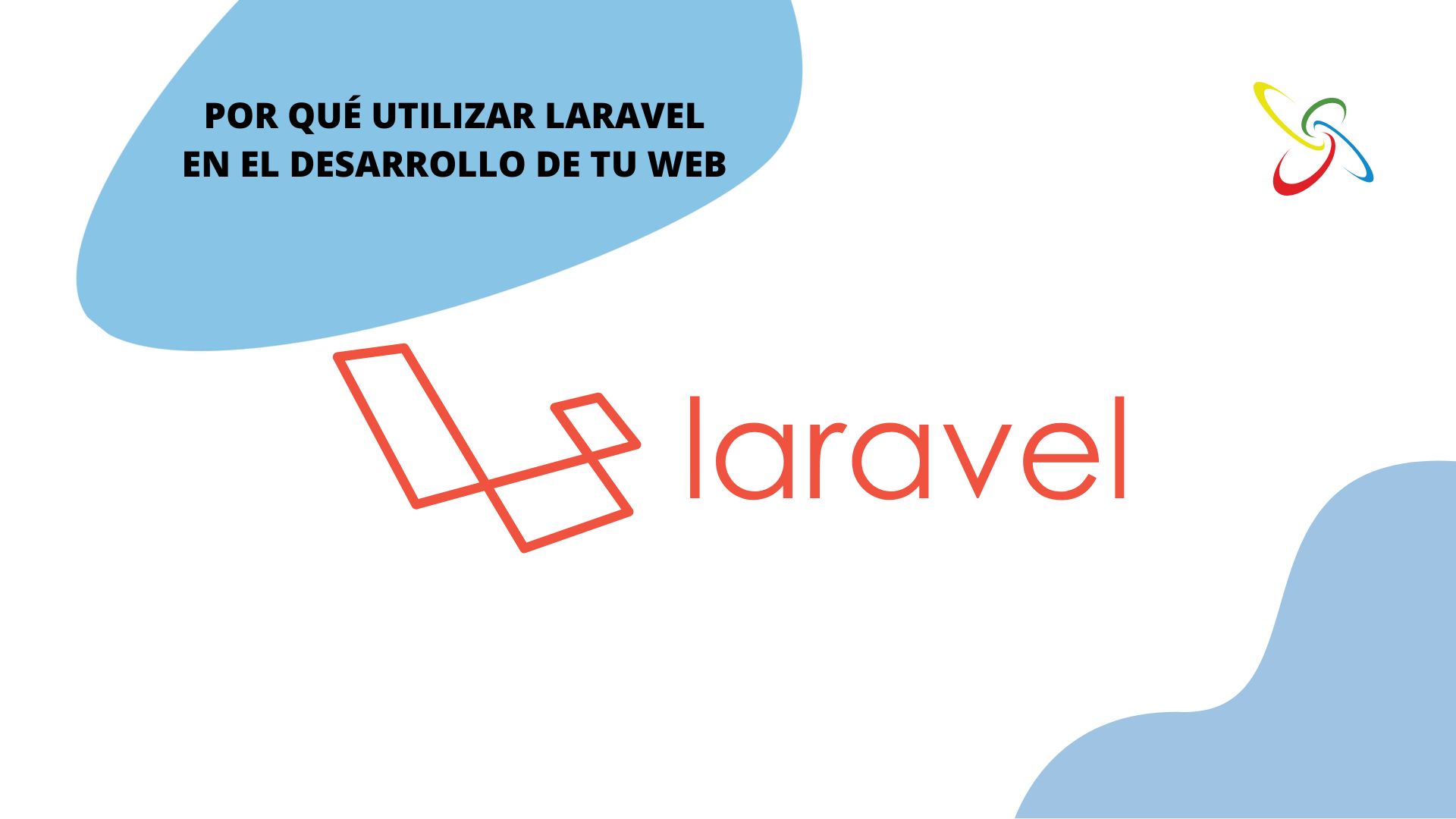 Por qué utilizar Laravel en el desarrollo de tu web
