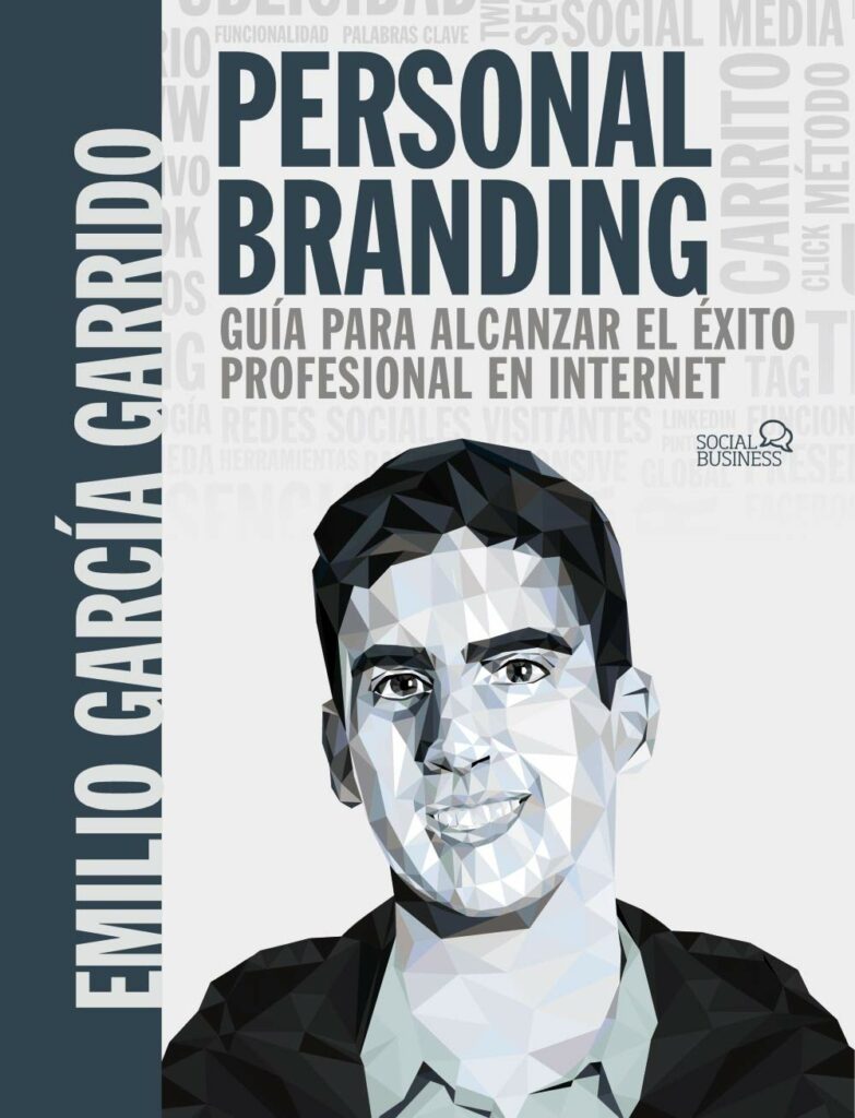 Personal Branding: Guía para alcanzar el éxito profesional en Internet. Emilio García Garrido