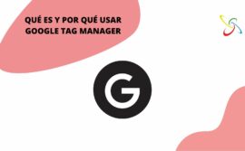 Qué es y por qué usar Google Tag Manager