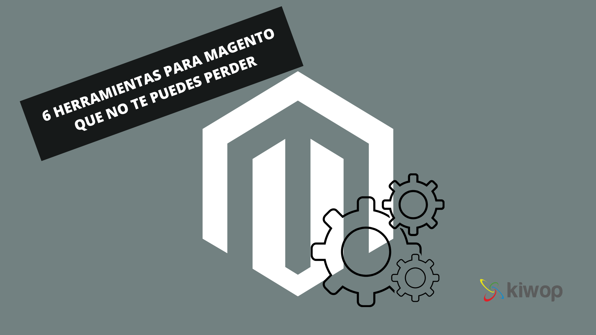 6 herramientas para Magento que no te puedes perder