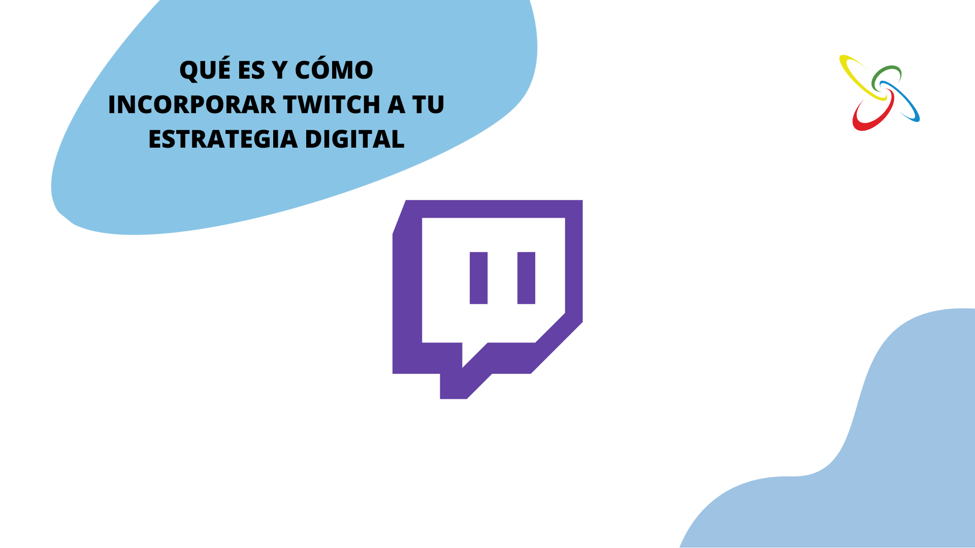 Qué es y cómo incorporar Twitch a tu estrategia digital