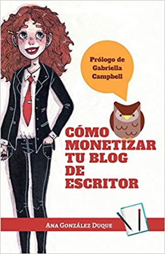 Cómo monetizar tu blog de escritor. Ana González Duque