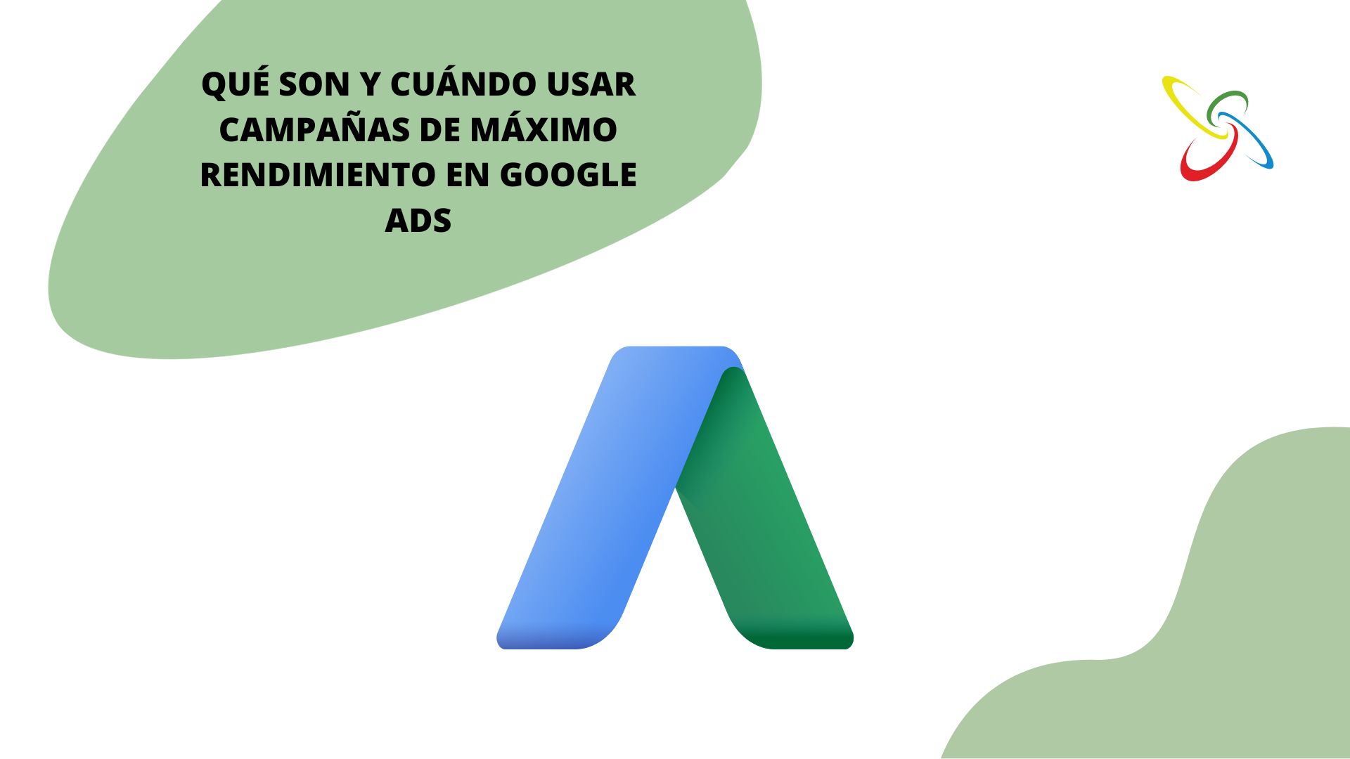 Qué son y cuándo usar campañas de máximo rendimiento en Google Ads