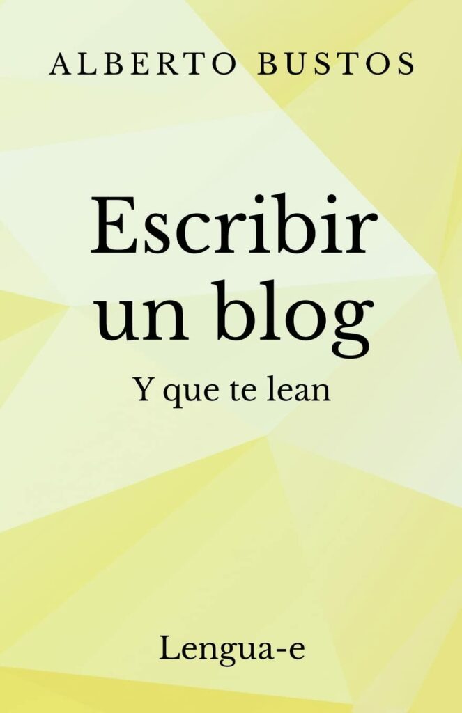 Escribir un blog: y que te lean. Alberto Bustos
