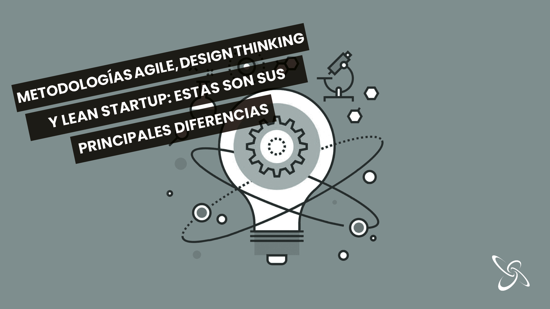 Metodologías Agile, Design Thinking y Lean Startup: estas son sus principales diferencias