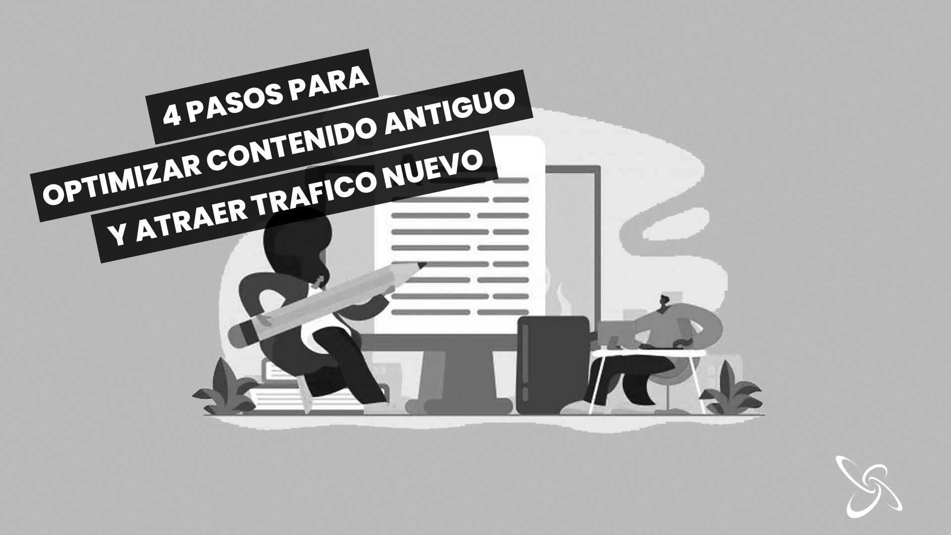 4 pasos para optimizar contenido antiguo y atraer tráfico nuevo