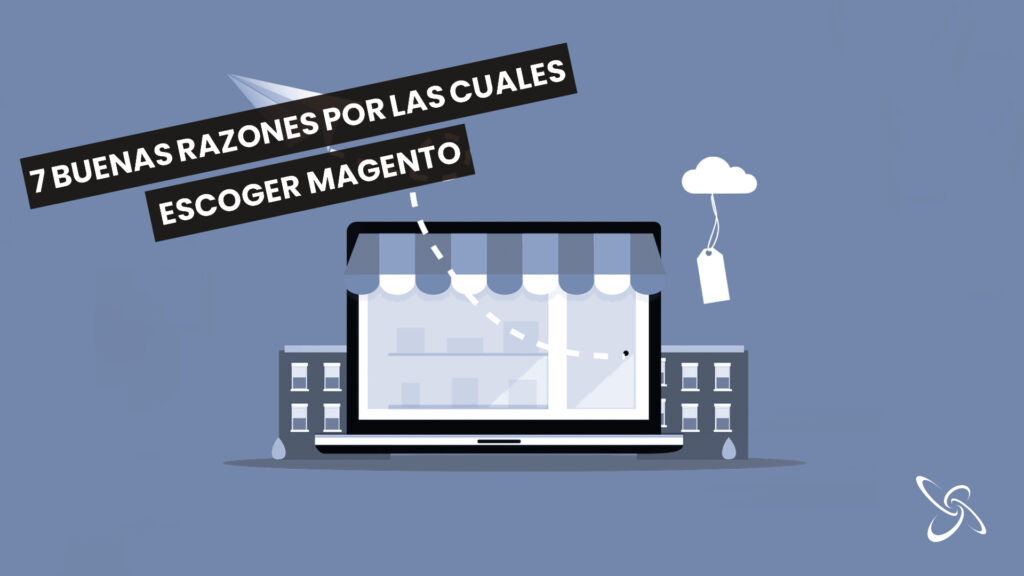 7 Good reasons to choose Magento for your e-commerce