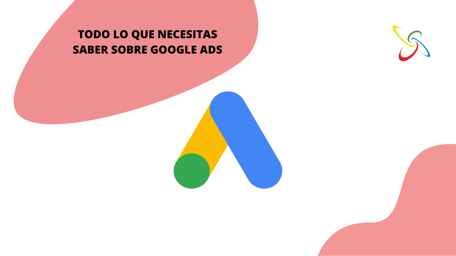 Todo lo que necesitas saber sobre Google Ads