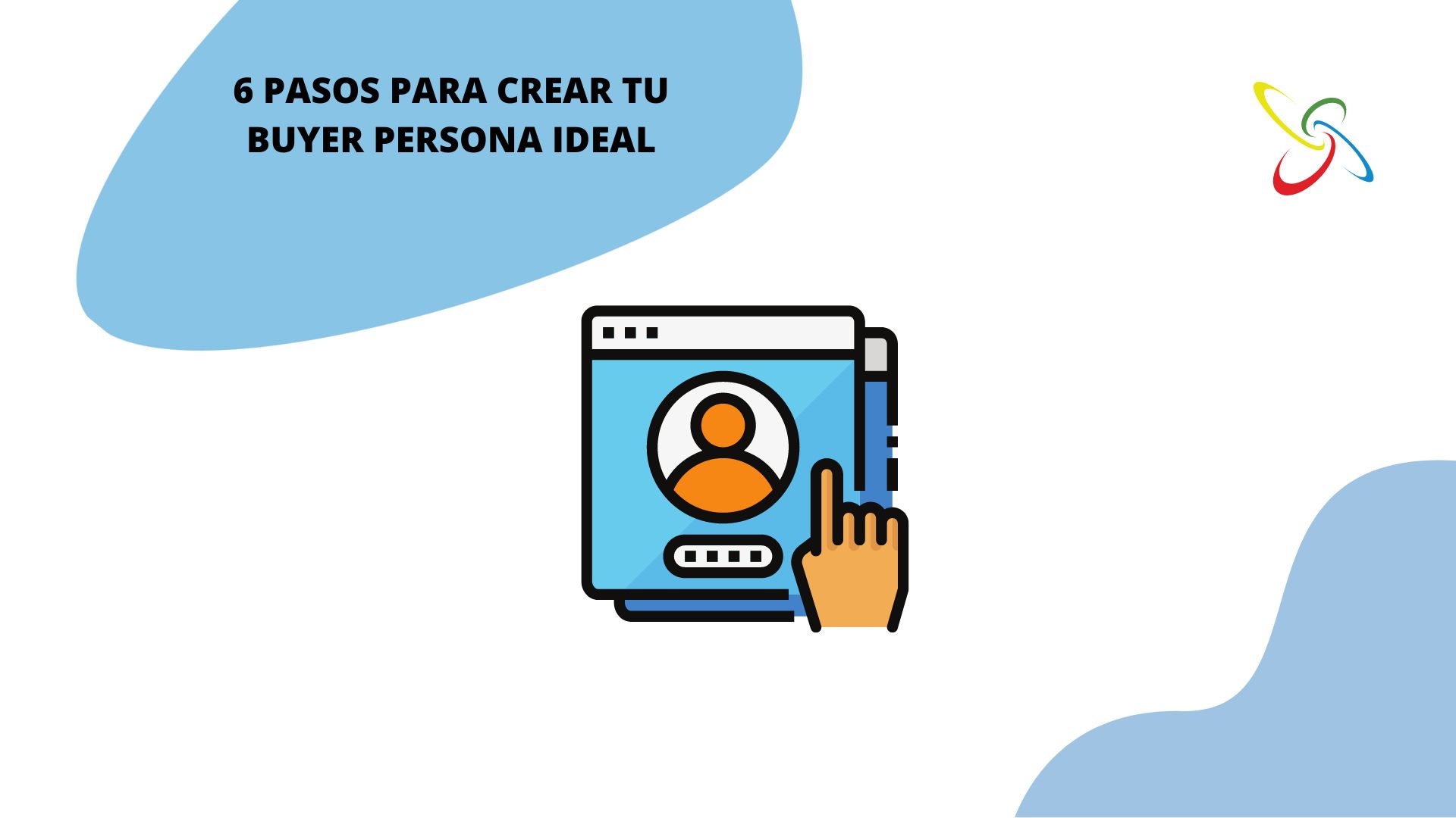 6 pasos para crear tu buyer persona ideal