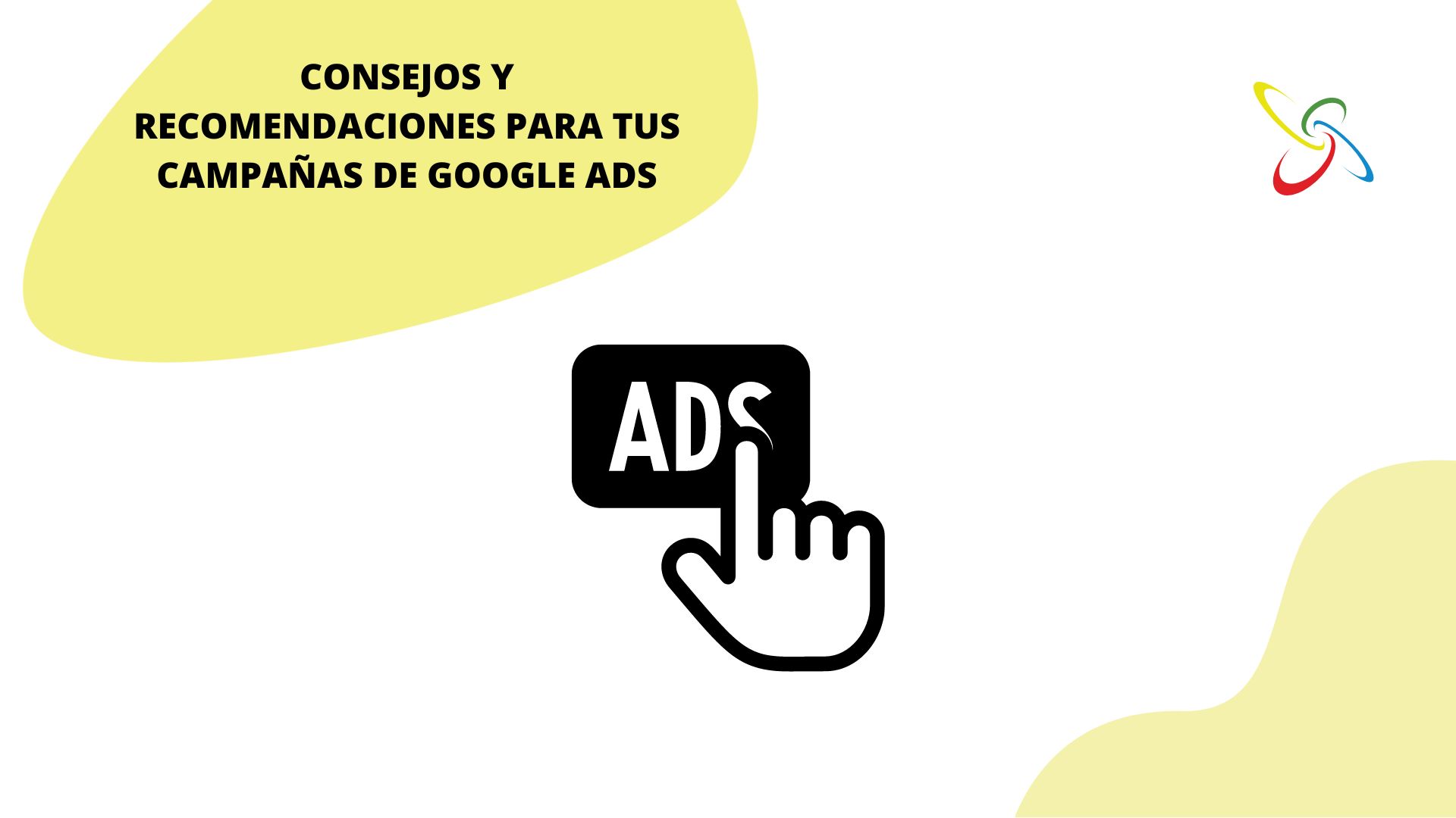 Consejos y recomendaciones para tus campañas de Google Ads