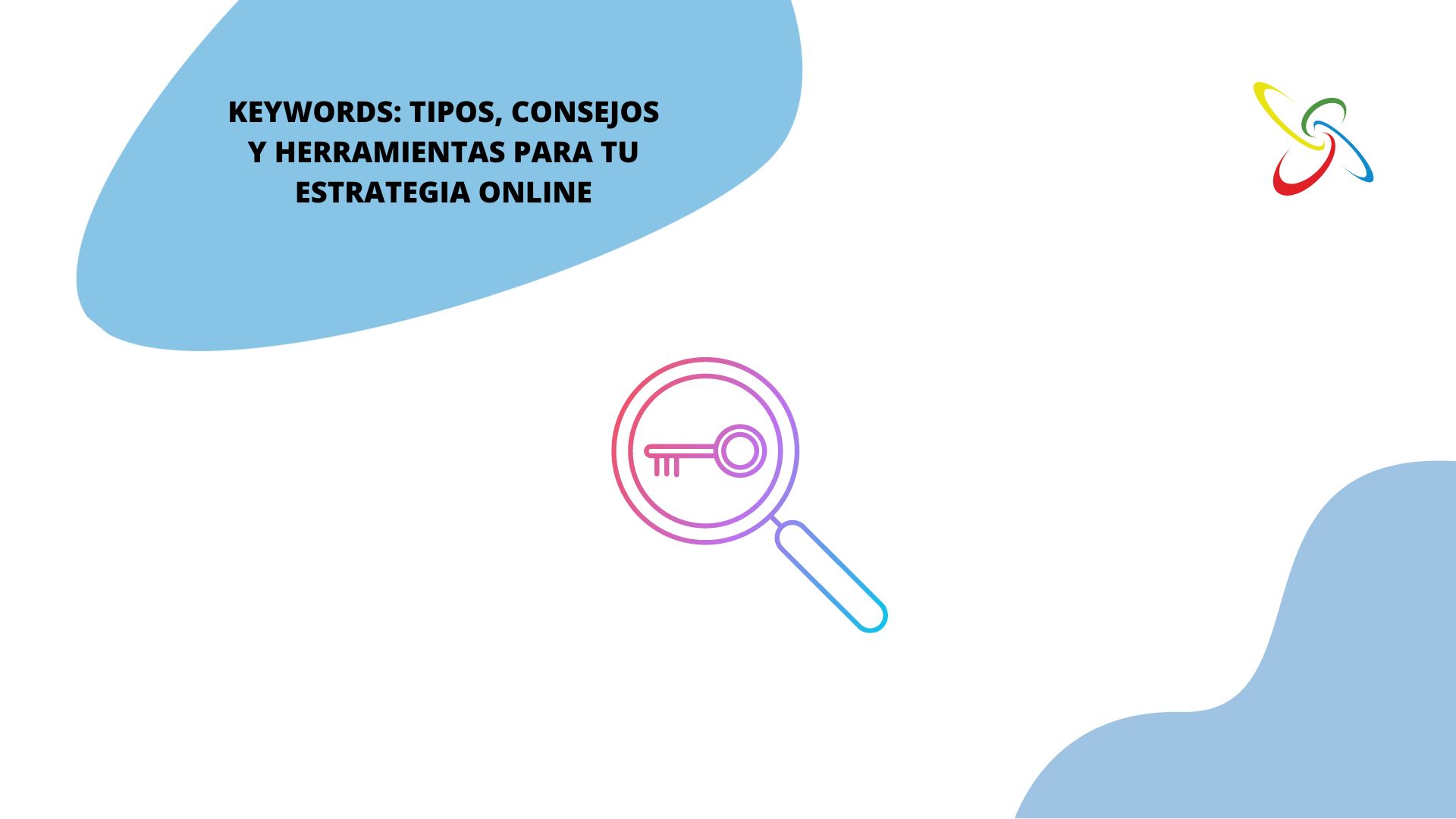 Keywords: tipos, consejos y herramientas para tu estrategia online