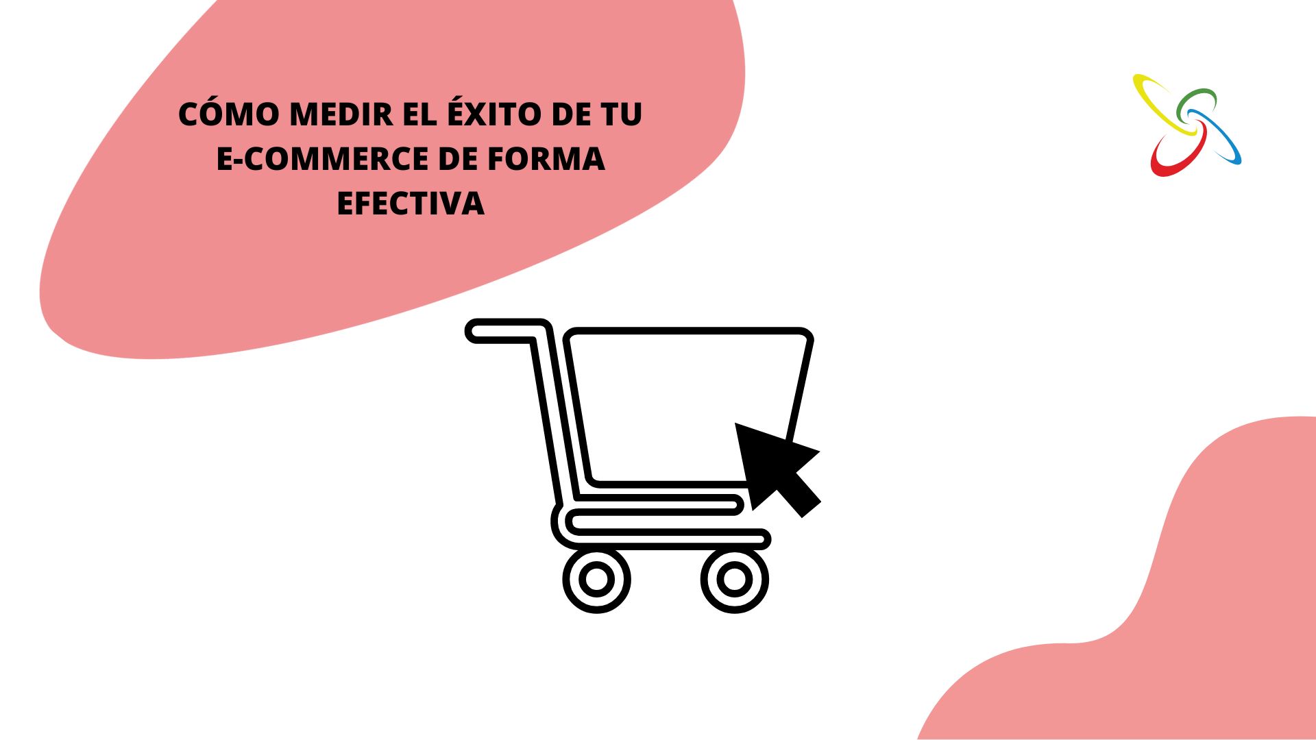 Cómo medir el éxito de tu e-commerce de forma efectiva