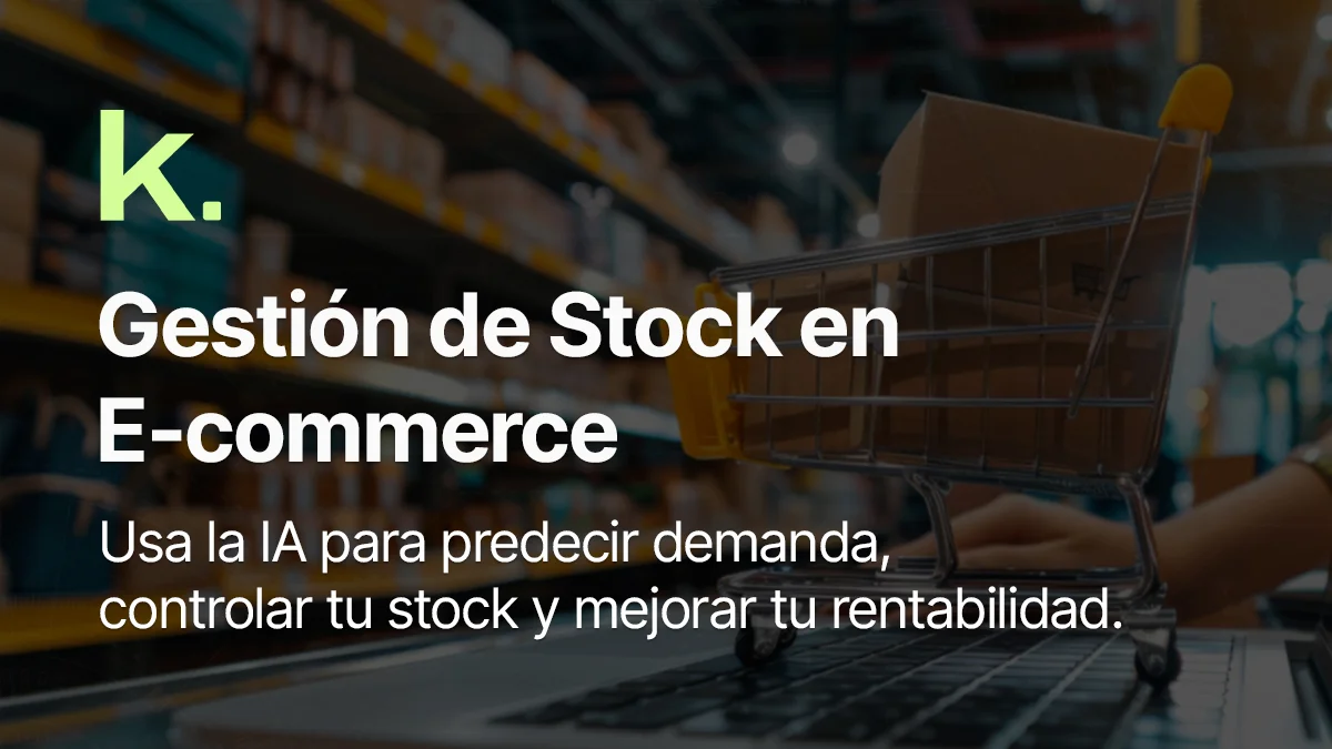 Cómo optimizar la gestión de stock con IA en e-Commerce. 