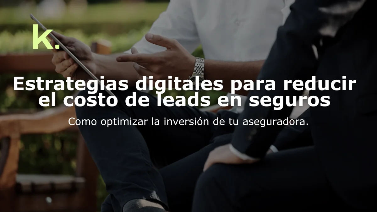 Estrategias digitales para reducir el costo de leads en seguros