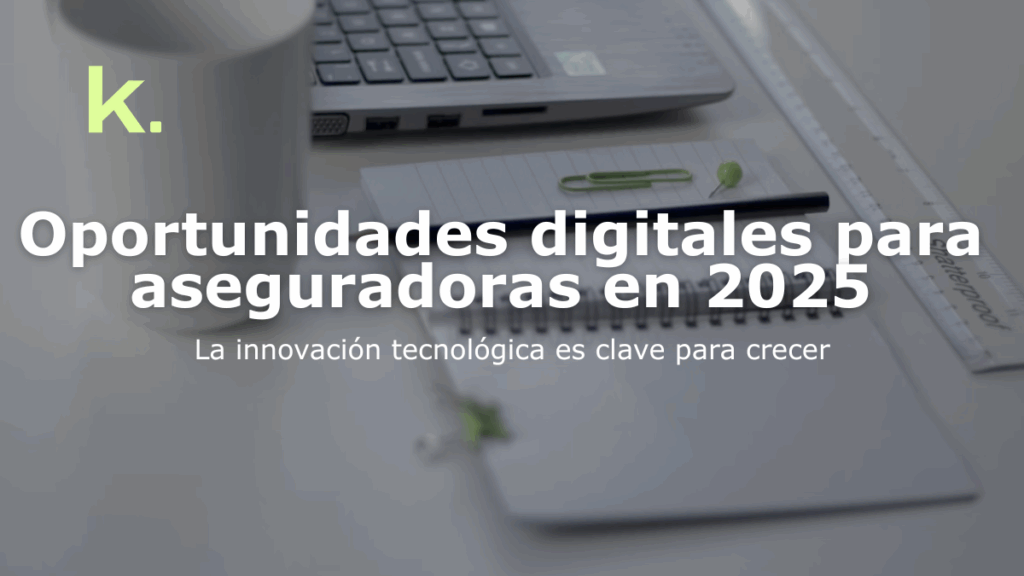 Oportunidades digitales para aseguradoras en 2025