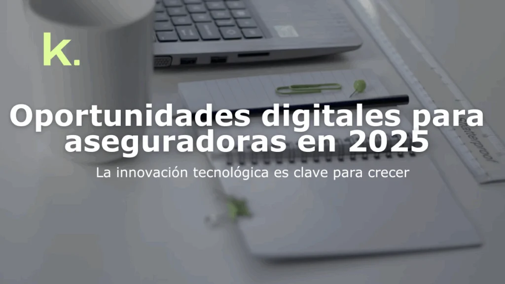 Oportunidades digitales para aseguradoras en 2025