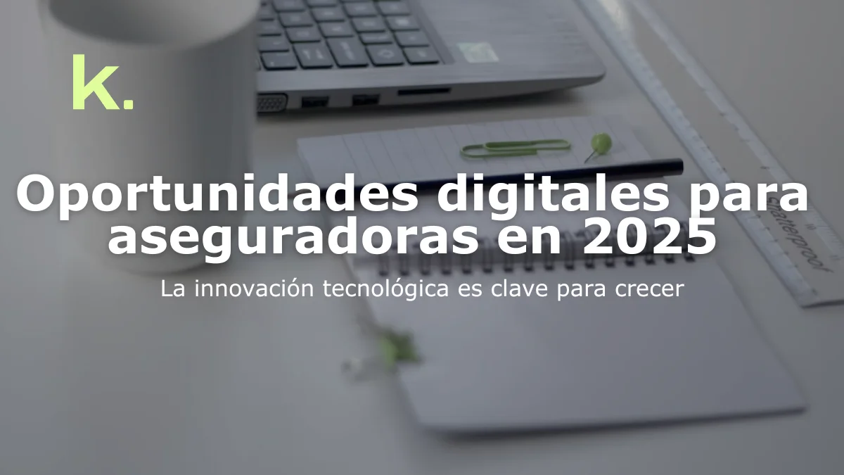 Oportunidades digitales para aseguradoras en 2025