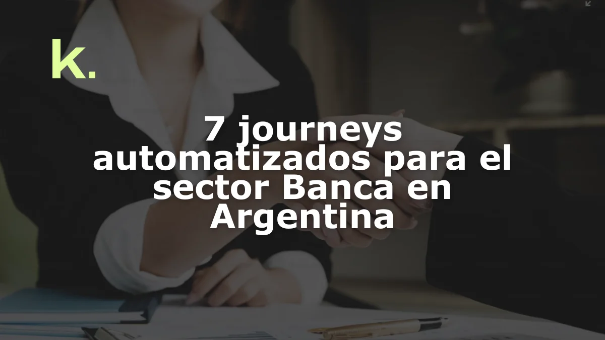 7 journeys automatizados para el sector Banca en Argentina