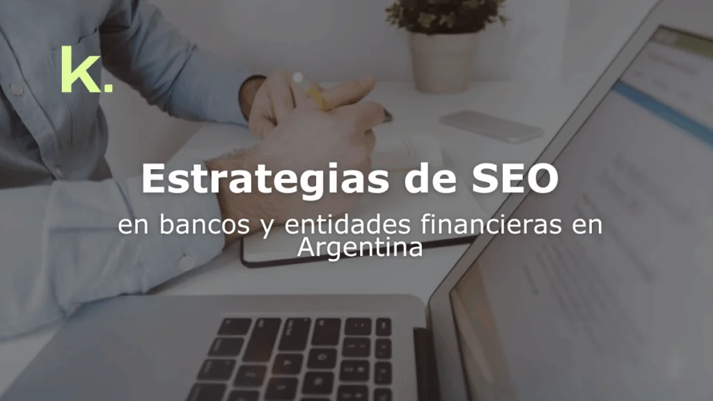 Estrategias de SEO para bancos y entidades financieras en Argentina